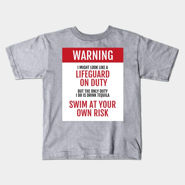 Lifeguard on Duty - Swim at your own risk - Tequila Kids T-Shirt by learntobbq